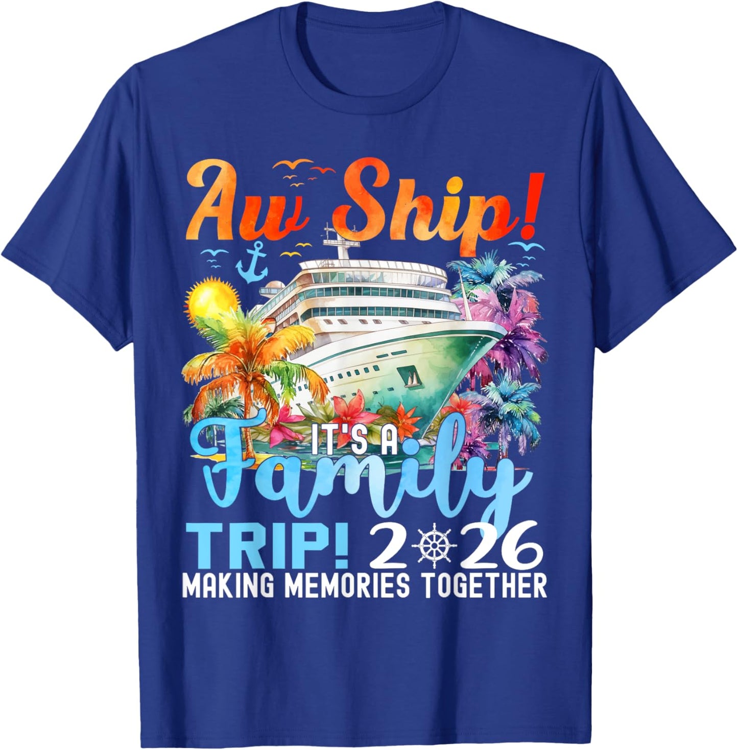 Aw Ship Its A Family Trip 2026 Summer Matching Family Cruise T-Shirt - T-Shirt | Royal