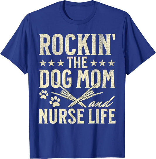 Rockin' The Dog Mom and Nurse Life Dog Lovers Nursing Men Women T-Shirt - T-Shirt | Royal