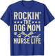 Rockin' The Dog Mom and Nurse Life Dog Lovers Nursing Men Women T-Shirt - T-Shirt | Royal