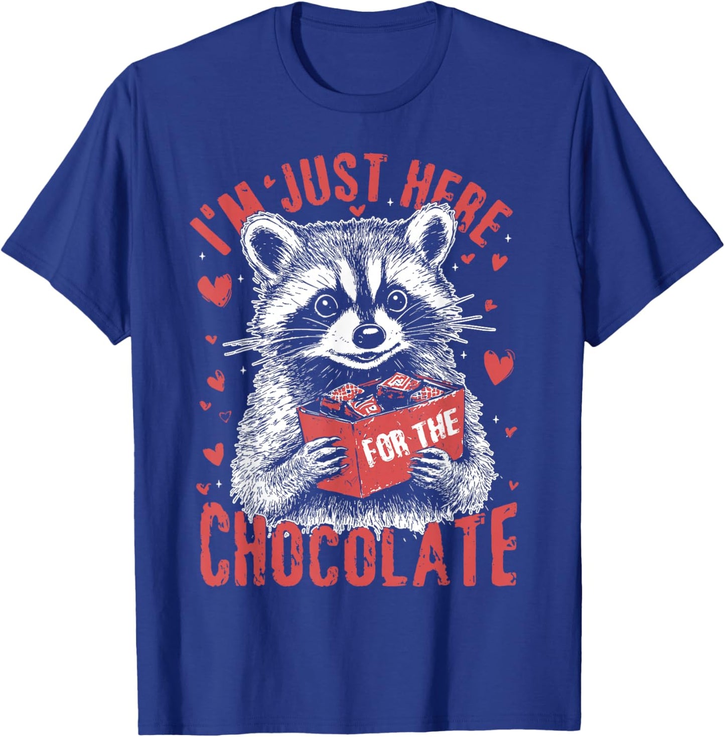 I'm Just Here for The Chocolate Funny Raccoon Valentine T-Shirt - T-Shirt | Royal