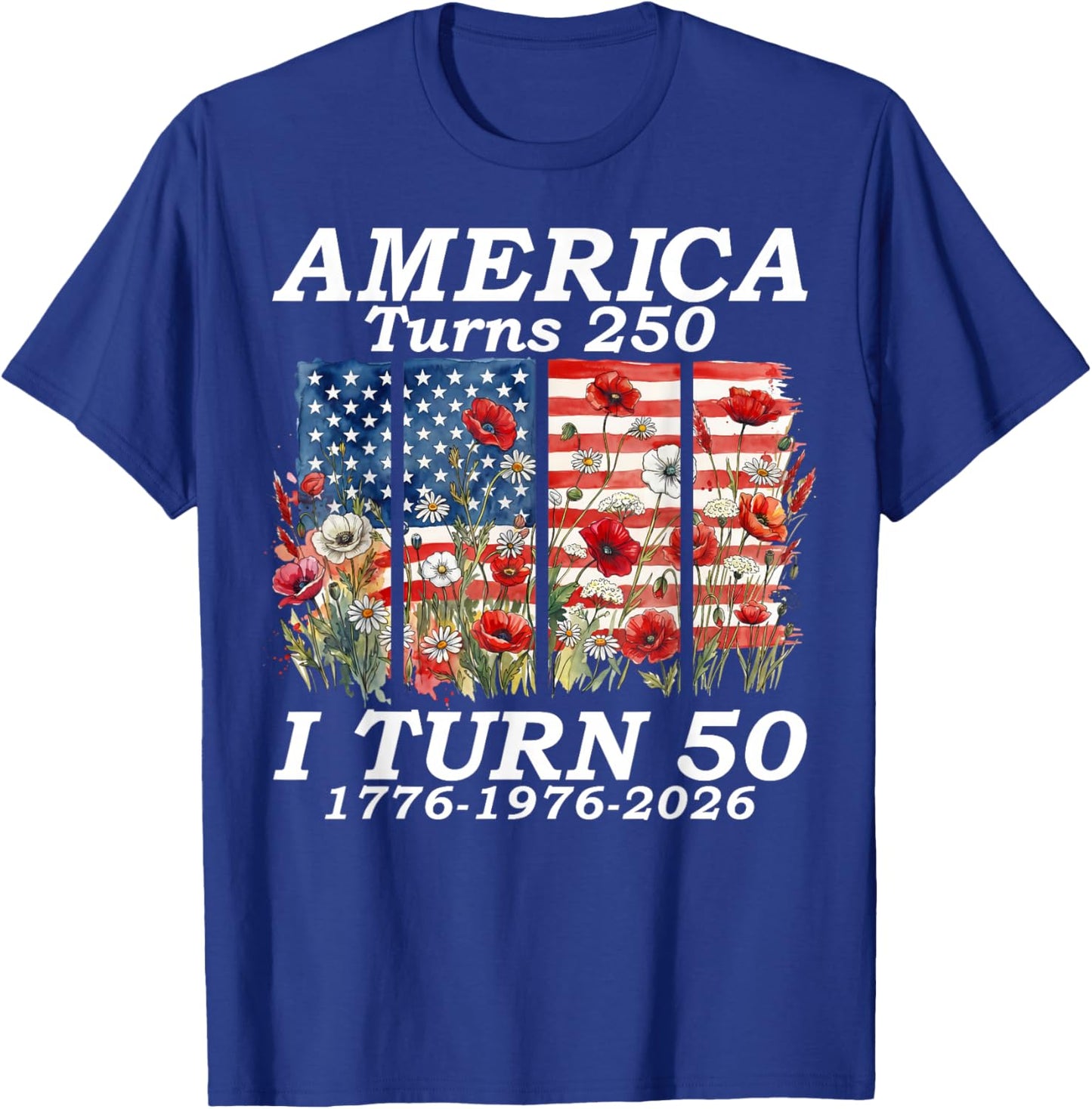 Funny America Turns 250 I Turn 50 1976 USA 50th Birthday T-Shirt - T-Shirt | Royal