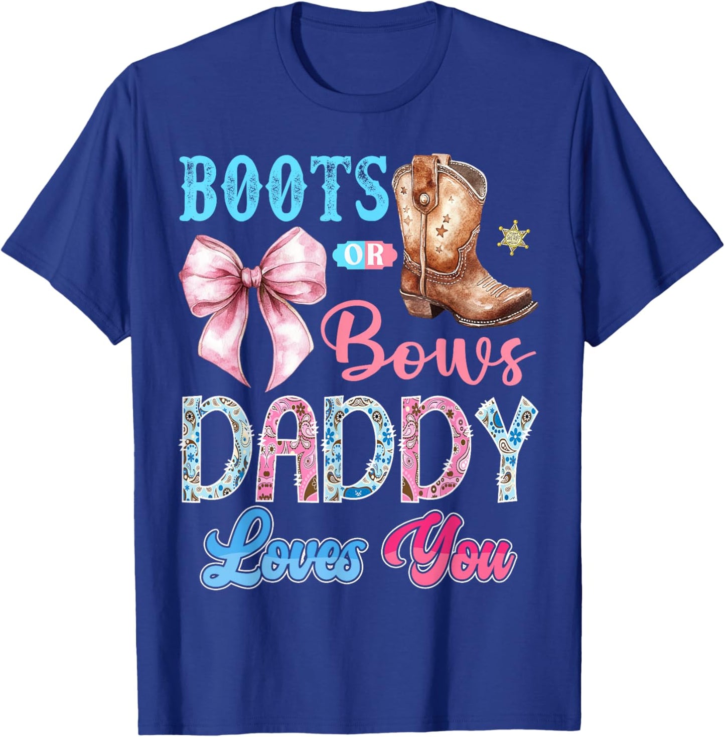 Boots or Bows Daddy Loves You Gender Reveal Western T-Shirt - T-Shirt | Royal