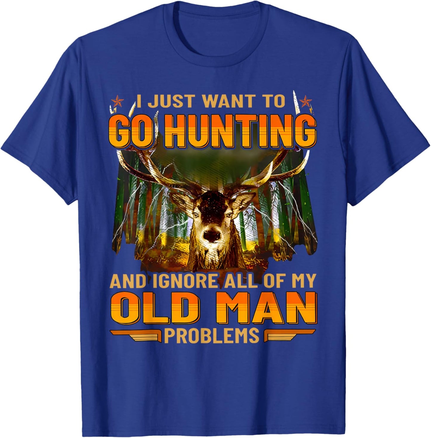 I Just Want To Go Hunting Ignore Al Of My Old Man Problem T-Shirt - T-Shirt | Royal