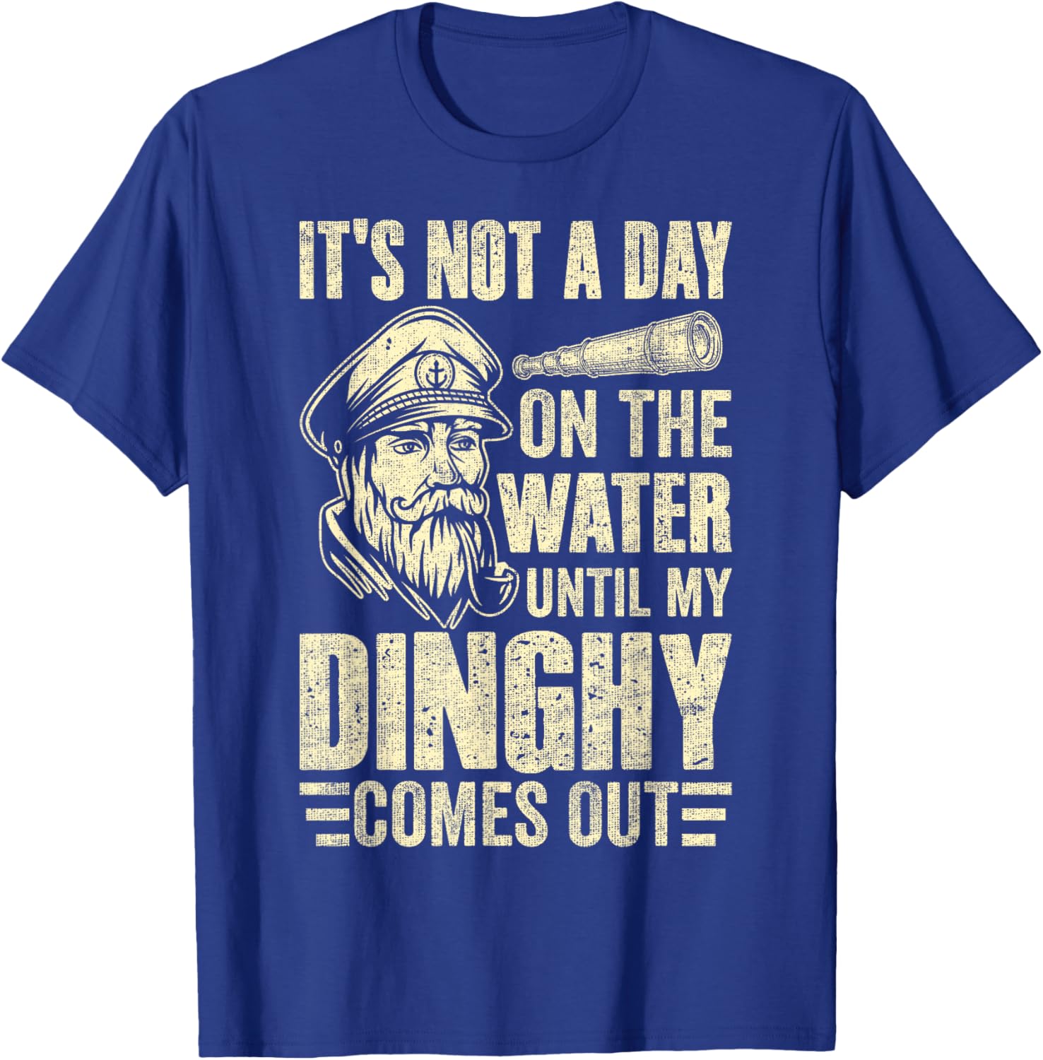 It's Not a Day on the, Water Until my Dinghy Comes Out Boat T-Shirt - T-Shirt | Royal