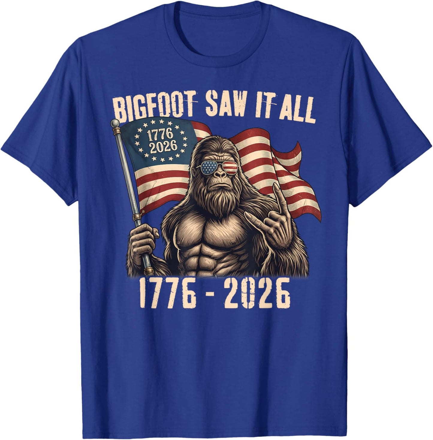 Bigfoot Saw It All 250 Years 1776 2026 4th of July Men Women T-Shirt - T-Shirt | Royal