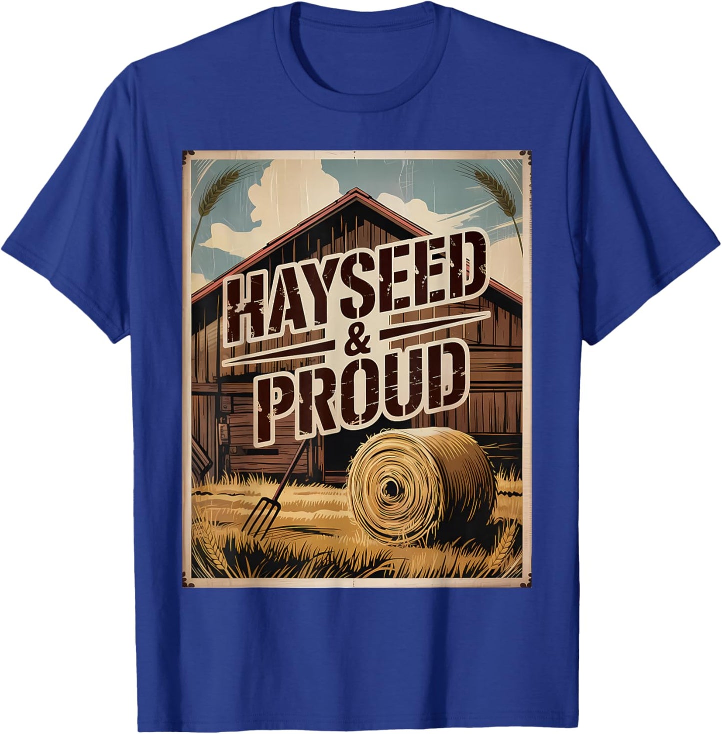 Hayseed and Proud Country Pride Rural Life Farm T-Shirt - T-Shirt | Royal
