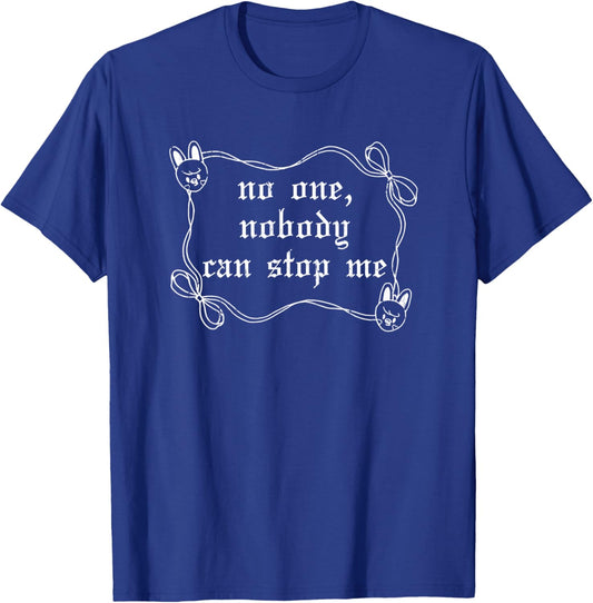 No One Nobody Can Stop Me, Meme Funny T-Shirt - T-Shirt | Royal