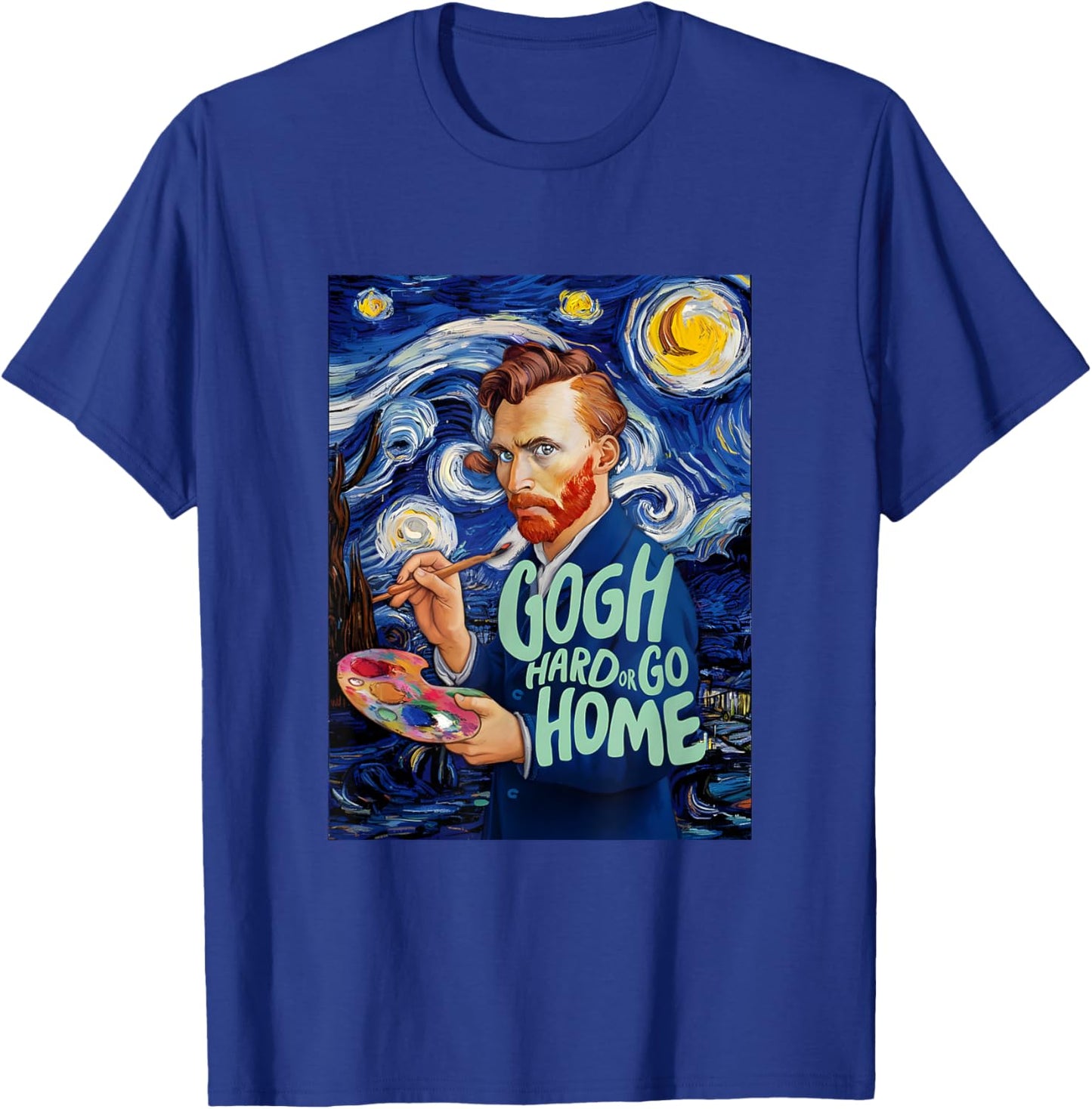 Vincent Van Gogh Hard Or Go Home Artist Humor Pun T-Shirt - T-Shirt | Royal