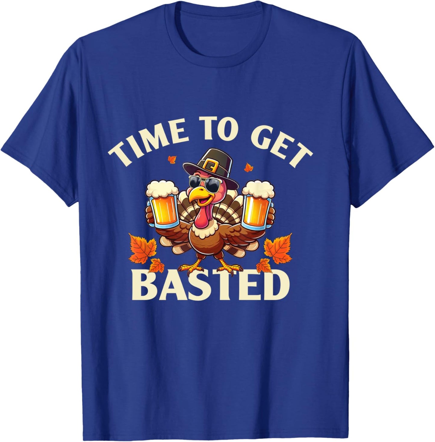 Time To Get Basted Funny Thanksgiving Turkey T-Shirt - T-Shirt | Royal