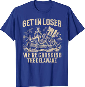 Get in Loser We're Crossing The Delaware 4th July Washington T-Shirt - T-Shirt | Royal