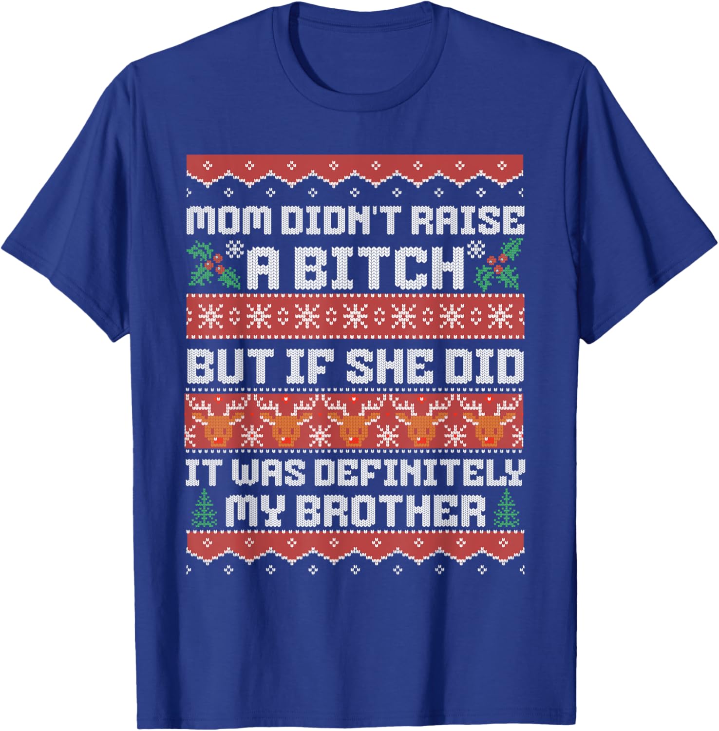 Mom Didn't Raise A Bitch But If She Did It Was My Brother T-Shirt - T-Shirt | Royal