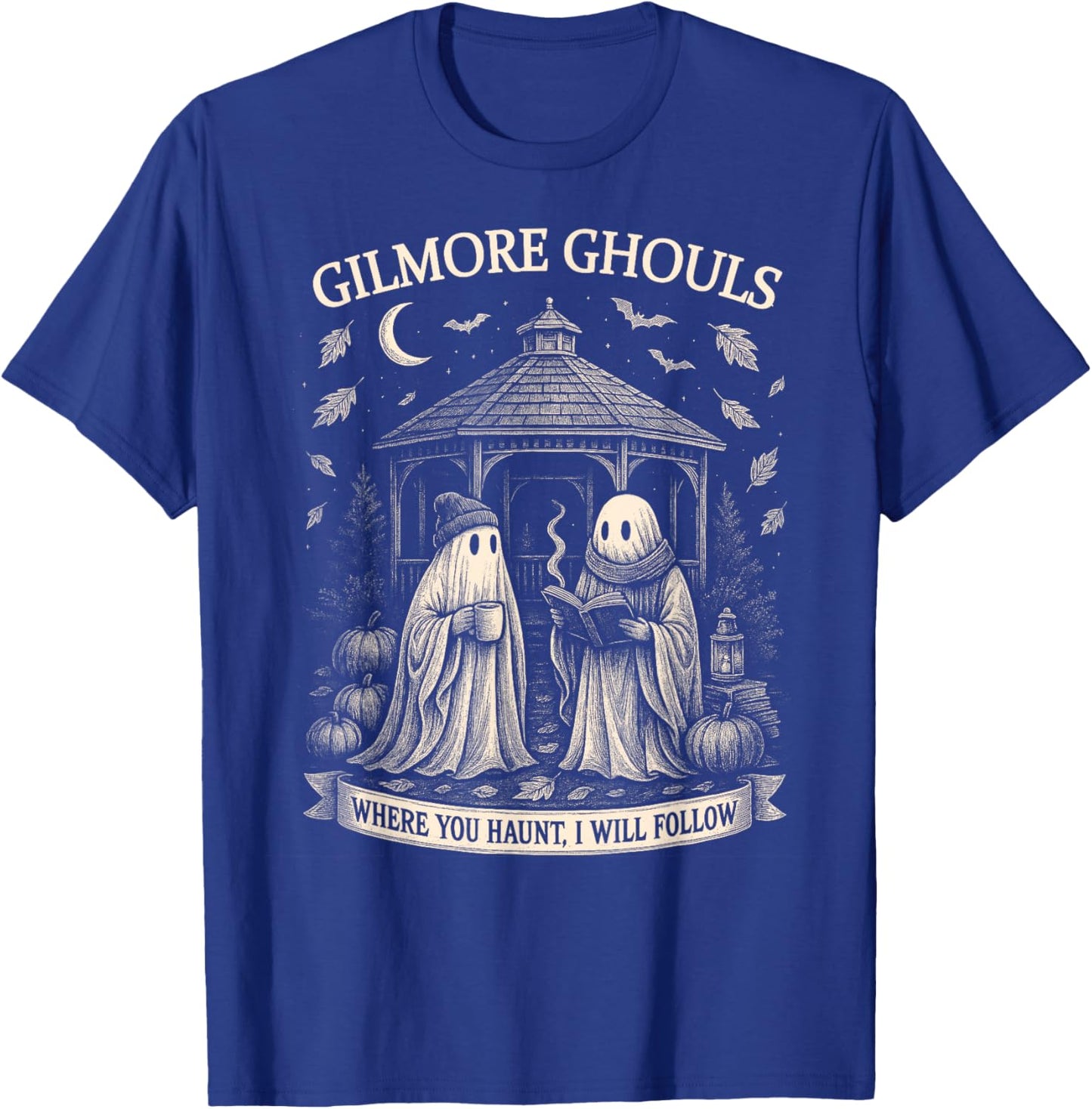 Gilmore Ghouls Where You Haunt I Will Follow Halloween Ghost T-Shirt - T-Shirt | Royal