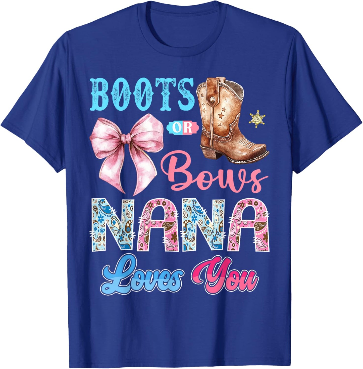 Boots or Bows Nana Loves You Gender Reveal Western T-Shirt - T-Shirt | Royal