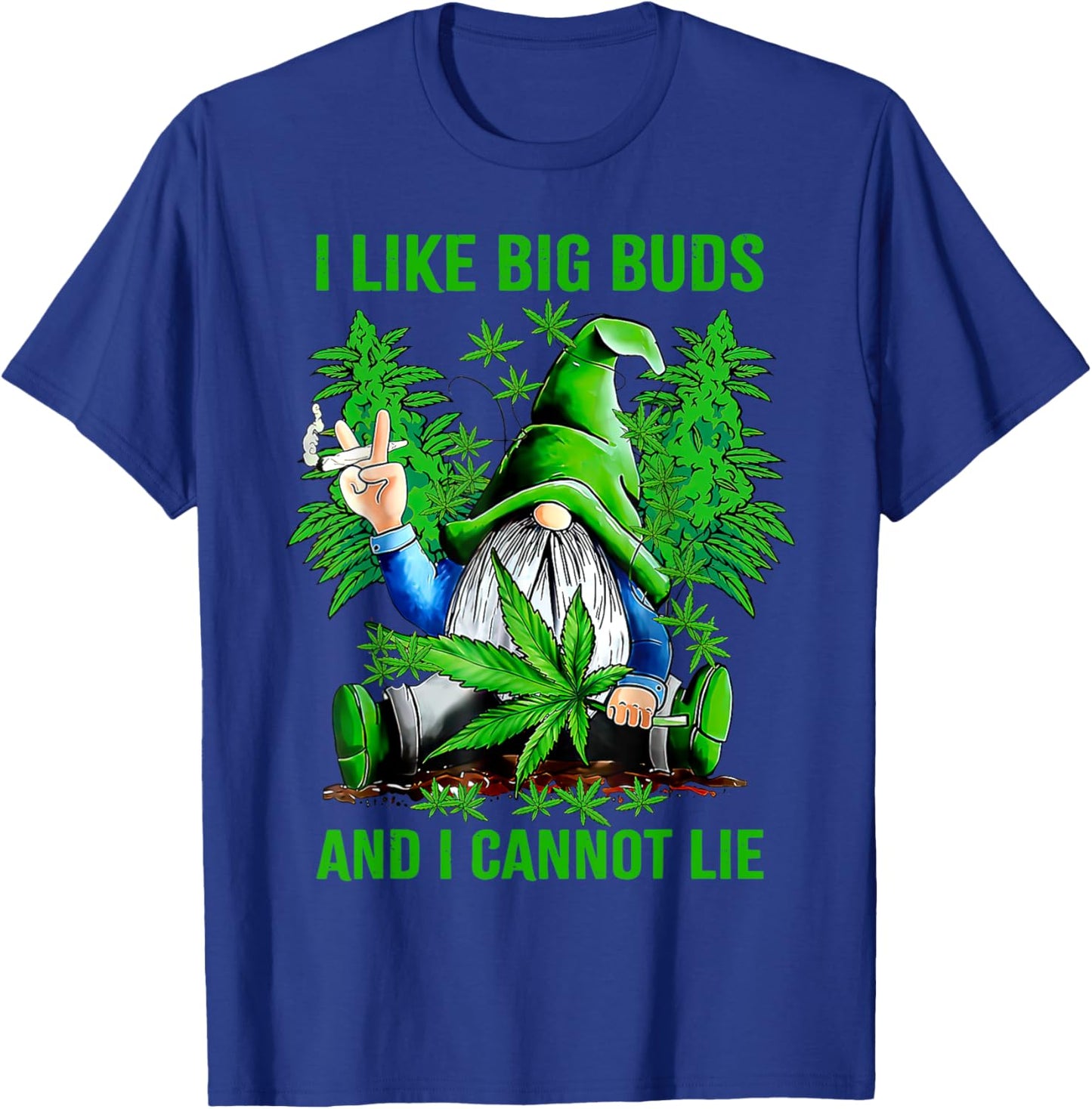 Cute Gnome I Like Big Buds And I Cannot Lie Weed 420 Stoner T-Shirt - T-Shirt | Royal