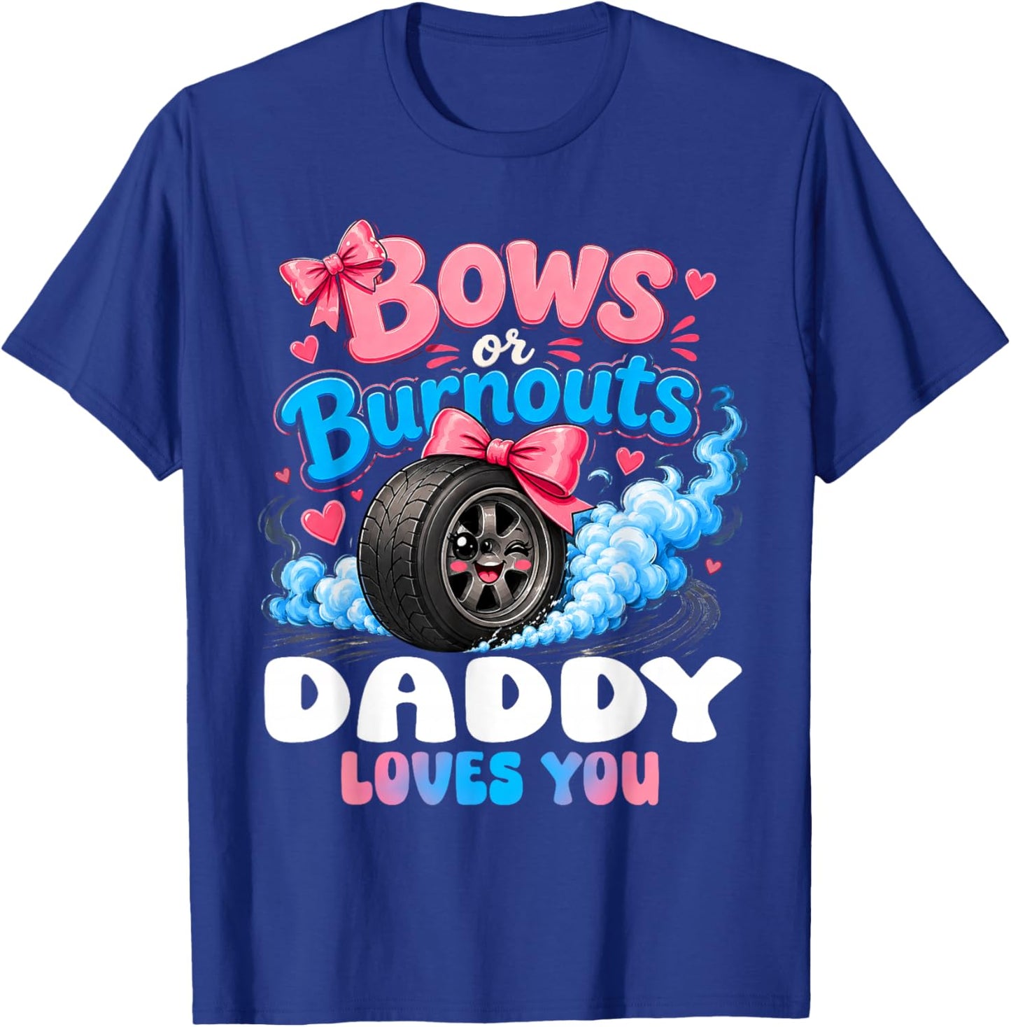 Burnouts Or Bows Gender Reveal Party Announcement Daddy T-Shirt - T-Shirt | Royal