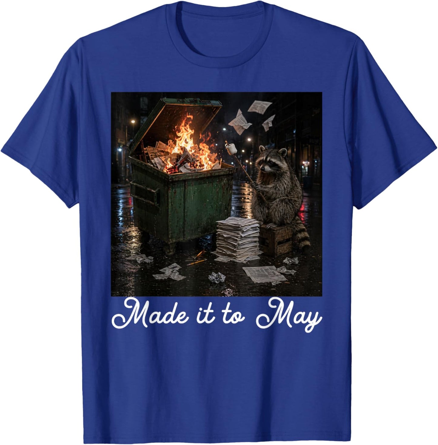 Funny Raccoon Dumpster Fire Made It to May Teacher Last Day T-Shirt - T-Shirt | Royal