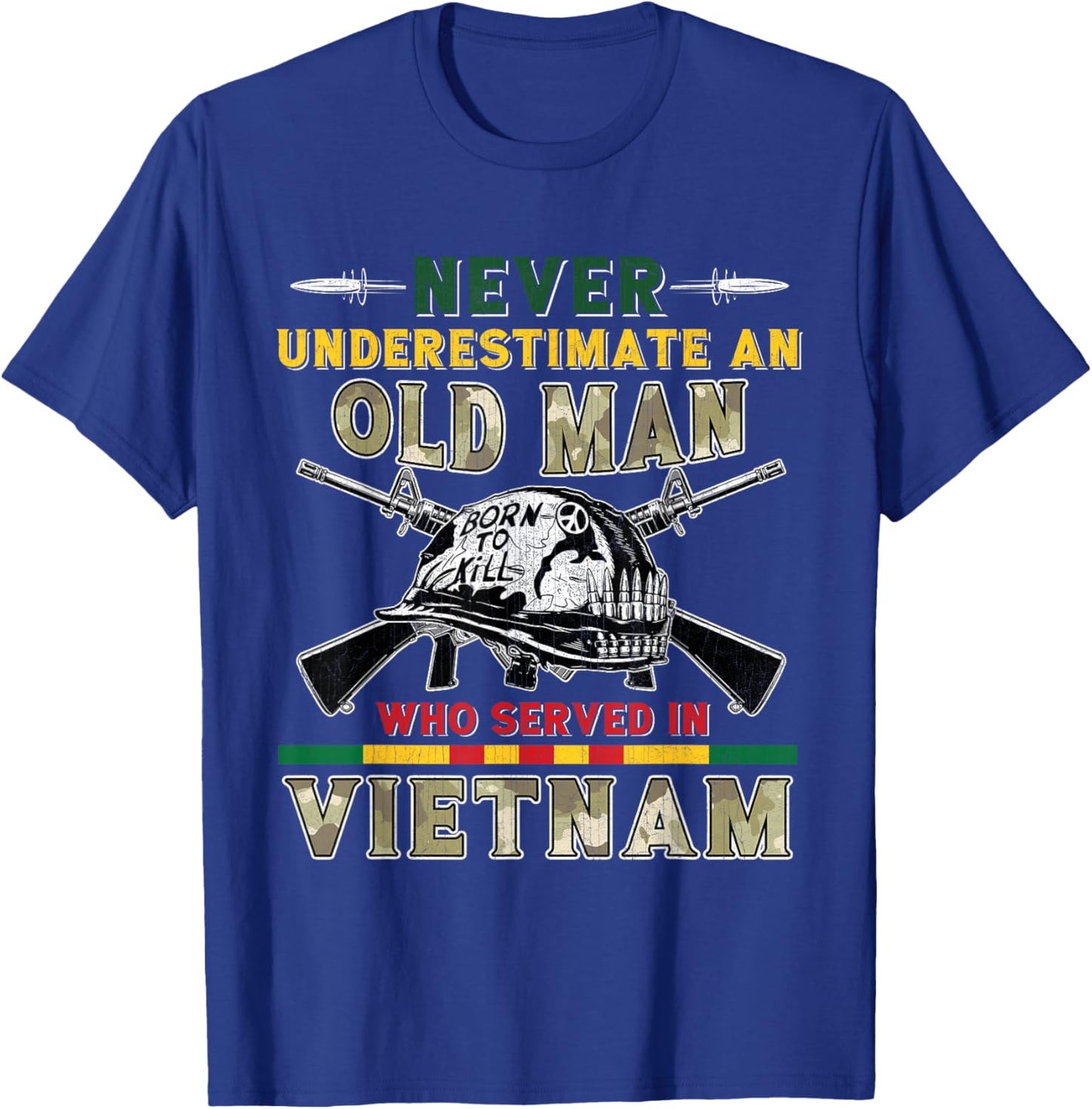 Never Underestimate Old Man Who Served in Vietnam Veteran T-Shirt - T-Shirt | Royal