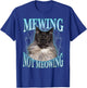 Mewing Not Meowing LooksMax Shirt Cat Alpha Meme T-Shirt - T-Shirt | Royal