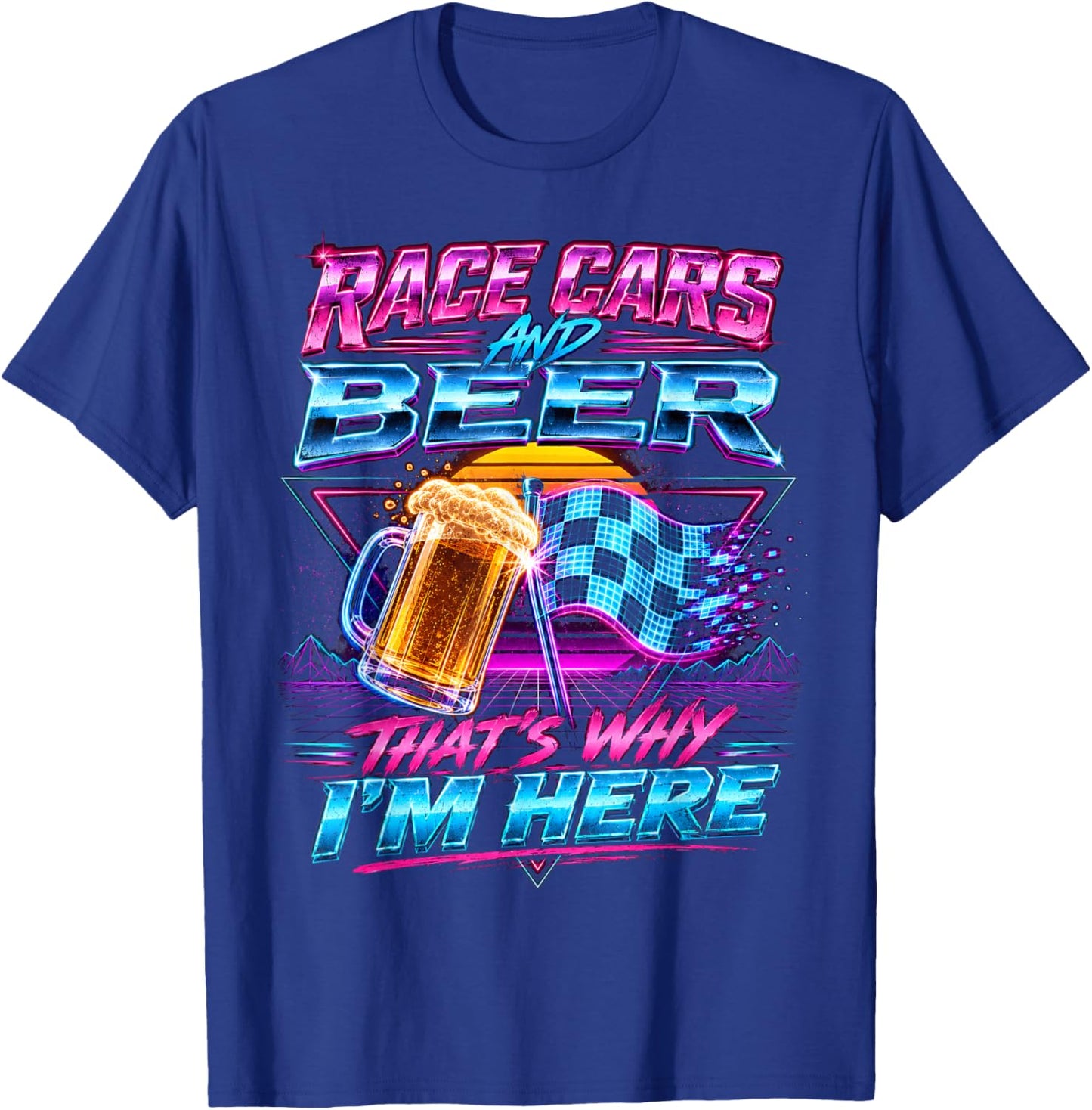 Motorsport Race Cars and Beer Thats Why Im Here Fans T-Shirt - T-Shirt | Royal