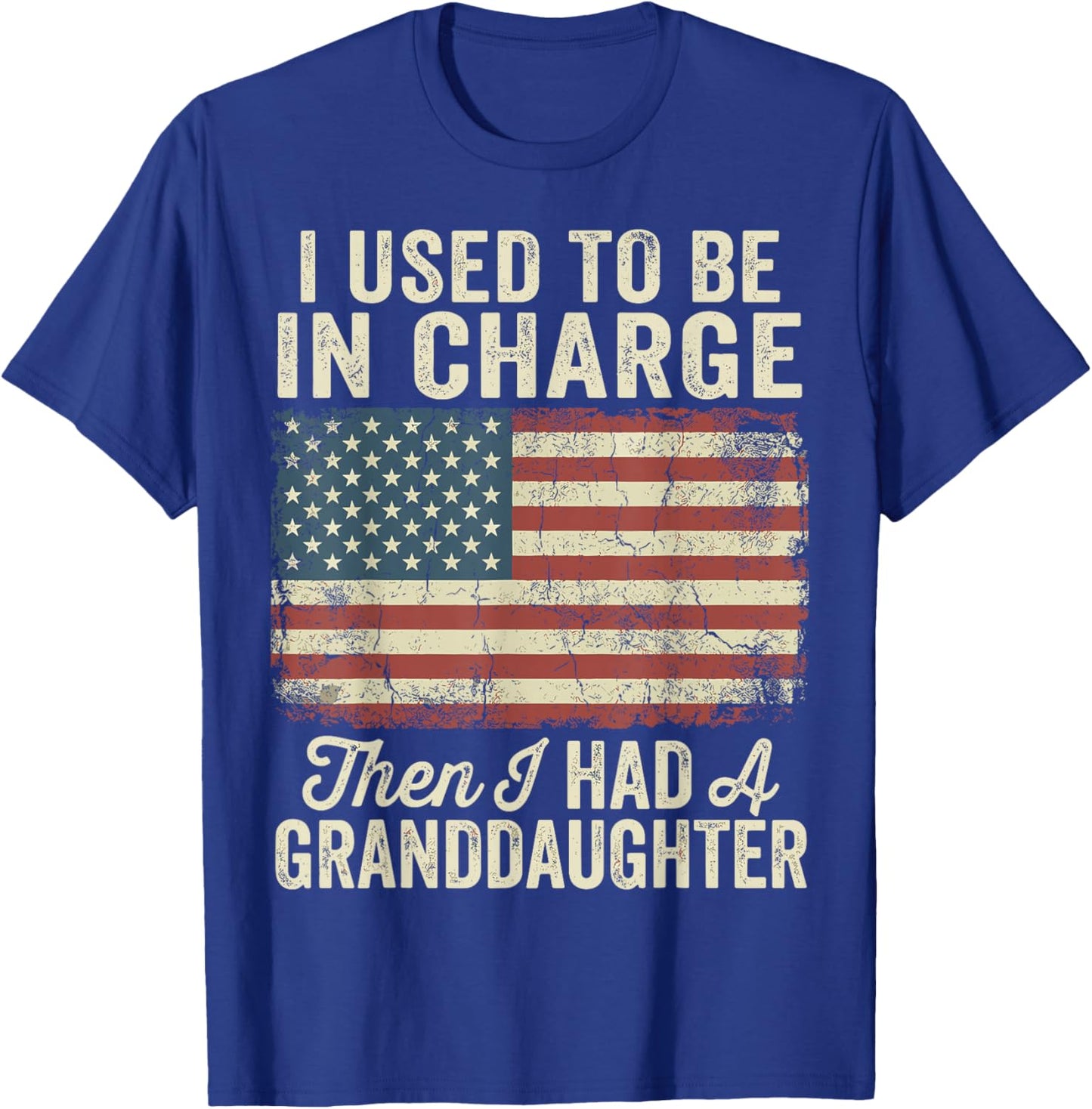 I Used to Be in Charge Then I Had A Granddaughter T-Shirt - T-Shirt | Royal