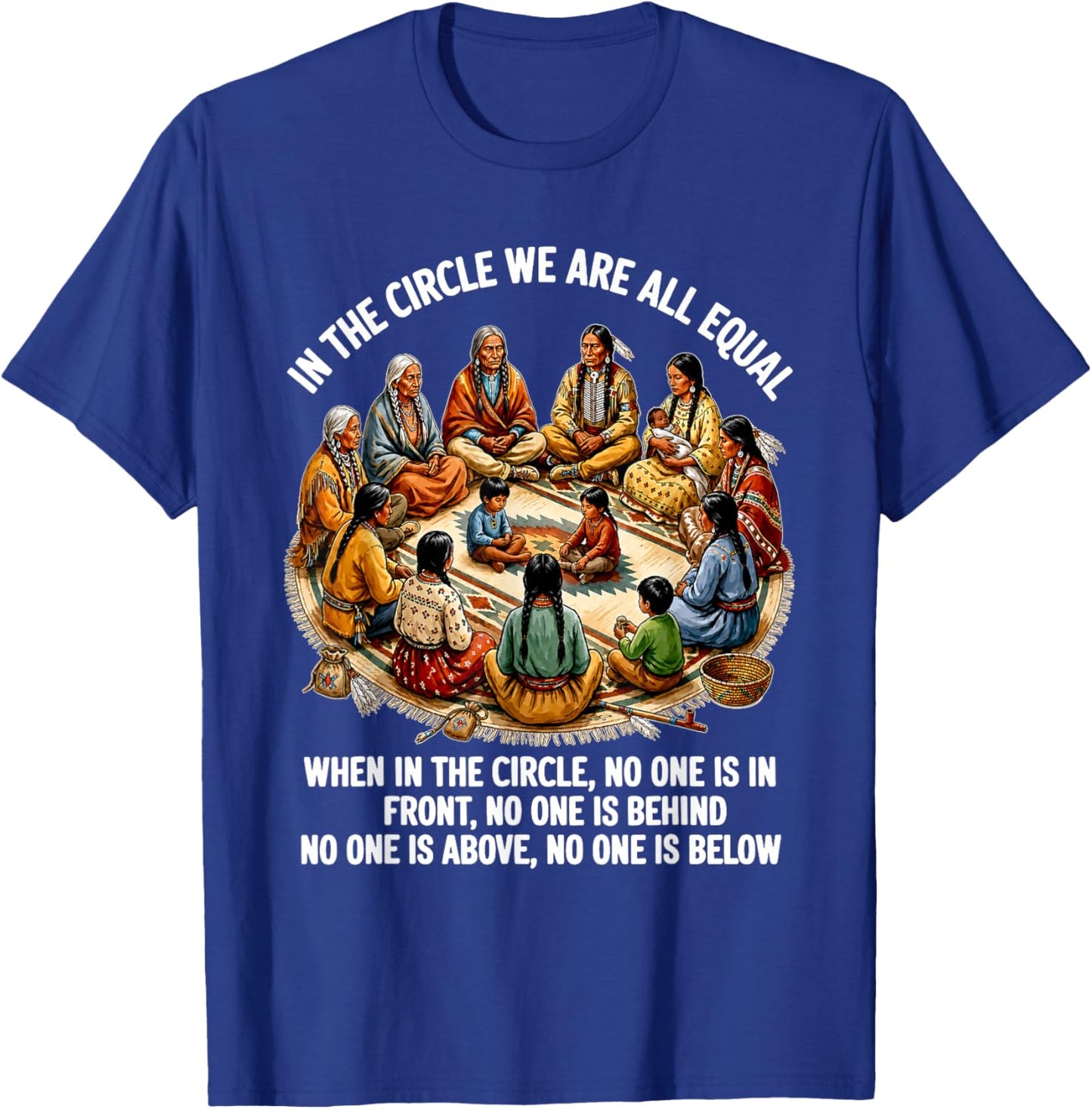 in The Circle We are All Equal When in The Circle No One is T-Shirt - T-Shirt | Royal