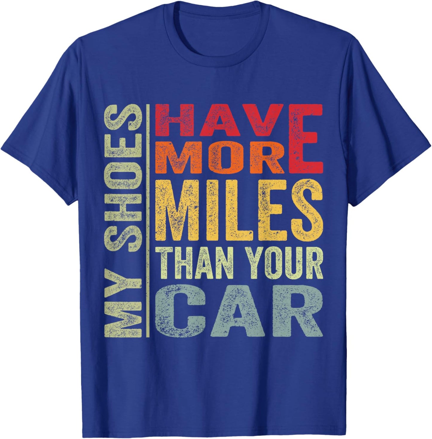 My Shoes Have More Miles Than Your Car Running Runners T-Shirt - T-Shirt | Royal