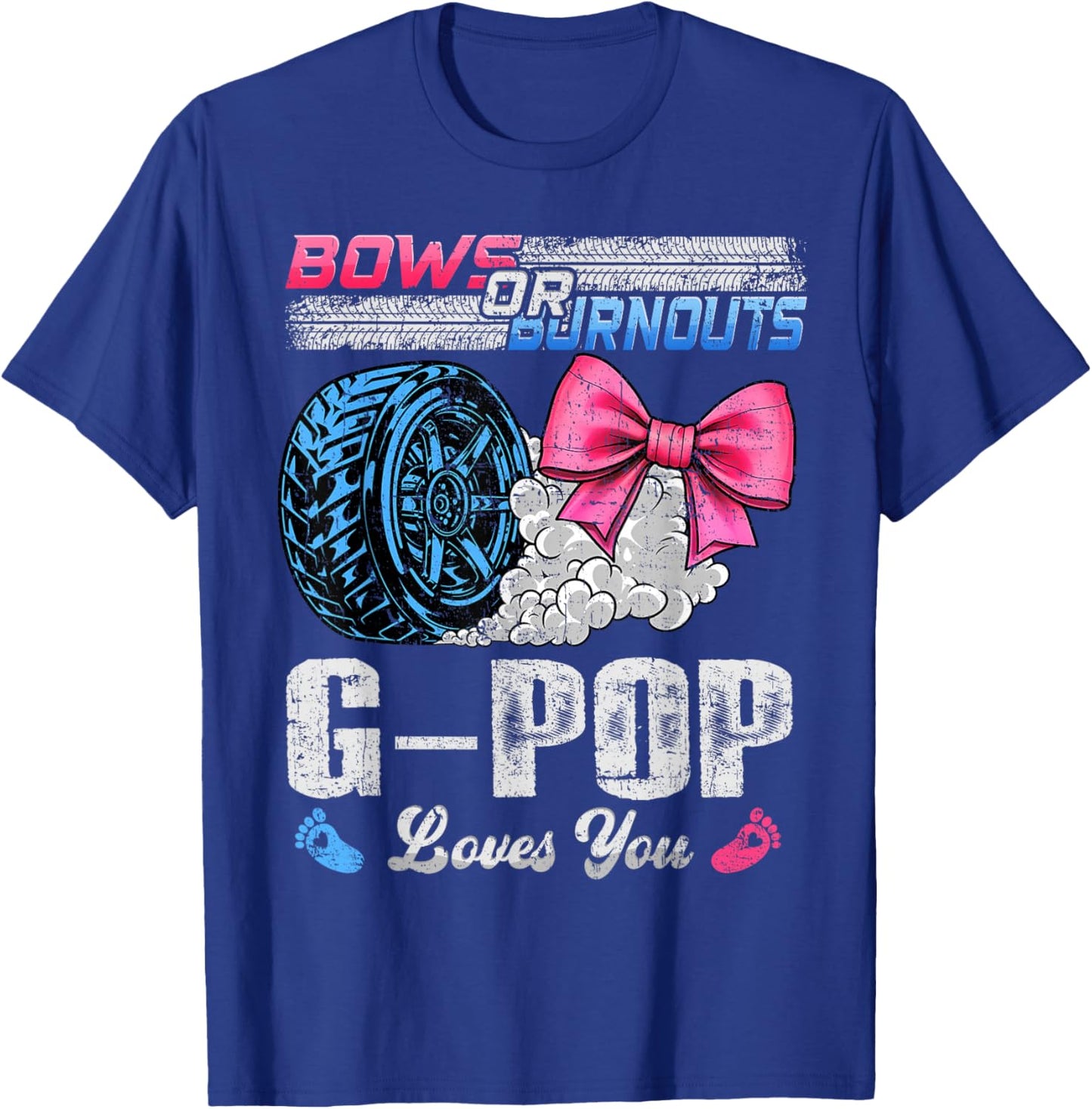 Burnouts Or Bows Your G-Pop Loves You Gender Reveal T-Shirt - T-Shirt | Royal