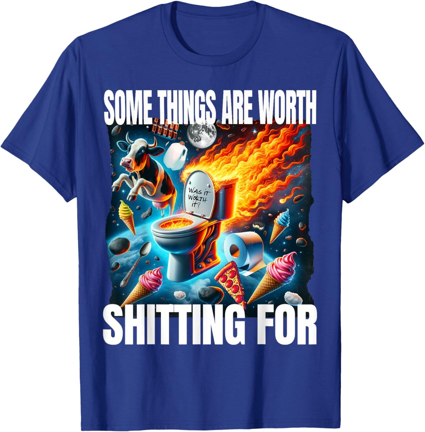 Funny Some Things Are Worth Shitting For Unhinged Lactose T-Shirt - T-Shirt | Royal
