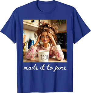 Made It to June Funny Teacher Classroom Quote T-Shirt - T-Shirt | Royal