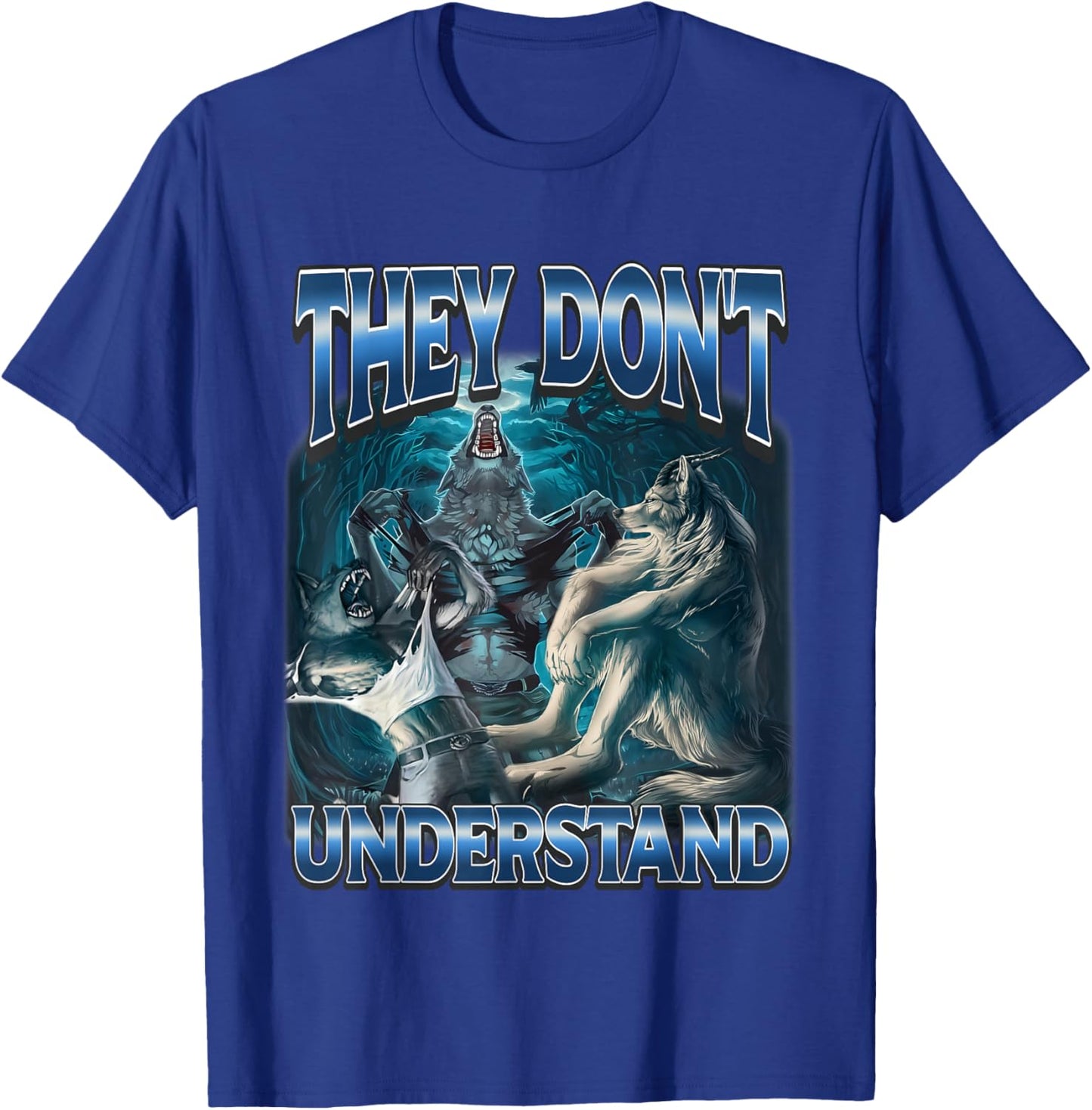 They Don't Understand Werewolf Sigma Meme Cringe Alpha Wolf T-Shirt - T-Shirt | Royal