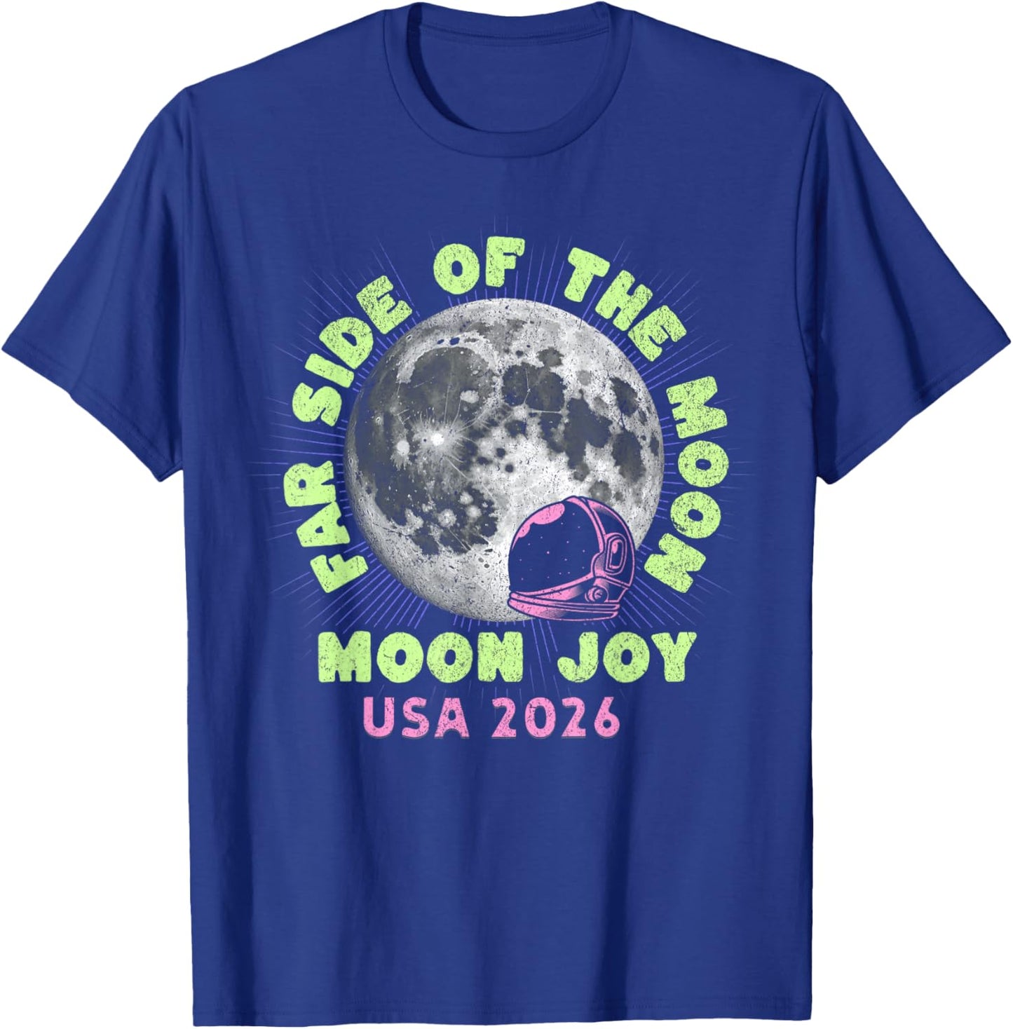 Far Side of The Moon Joy Space Exploration USA Moon 2026 T-Shirt - T-Shirt | Royal
