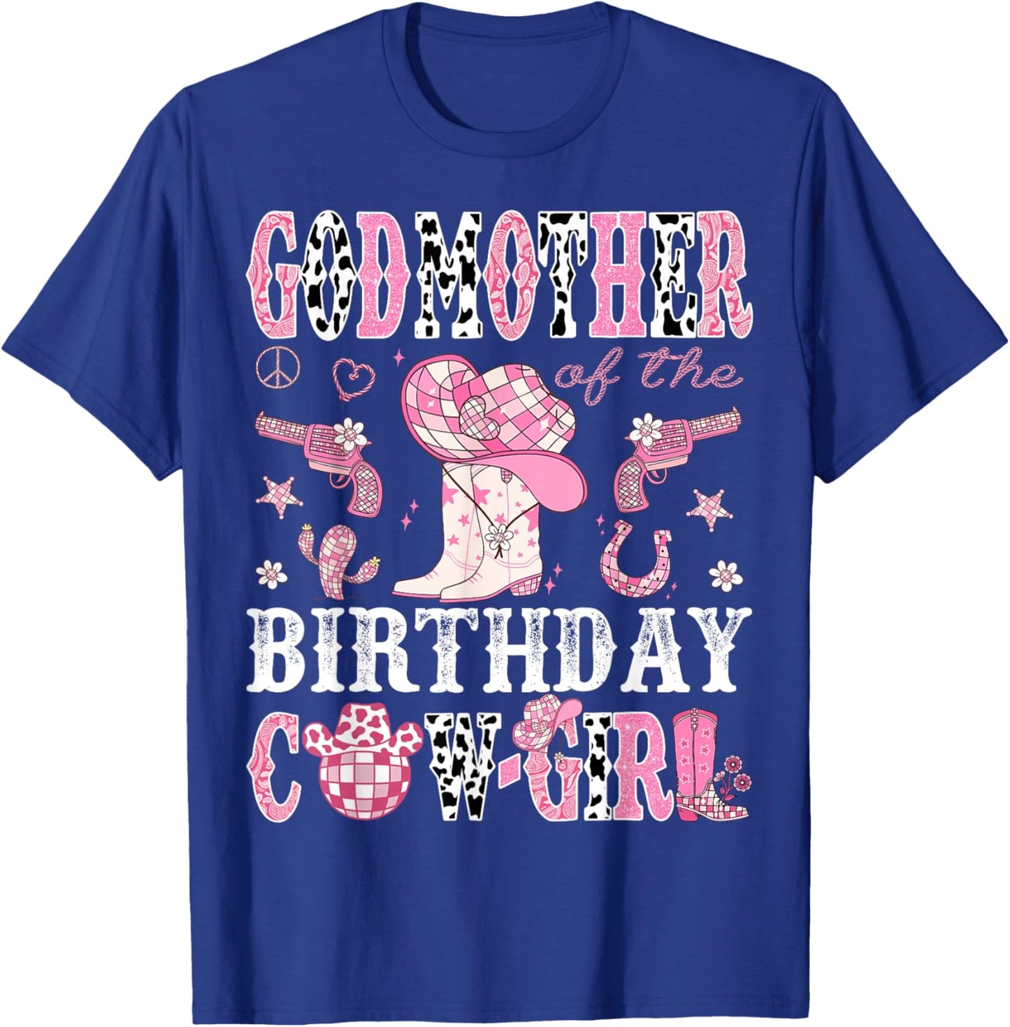 GodMother Of The Birthday Cow-Girl Pink Disco Rodeo Western T-Shirt - T-Shirt | Royal