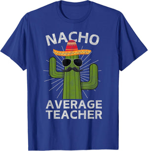 Nacho Average Teacher Funny Best Teacher Cinco De Mayo T-Shirt - T-Shirt | Royal