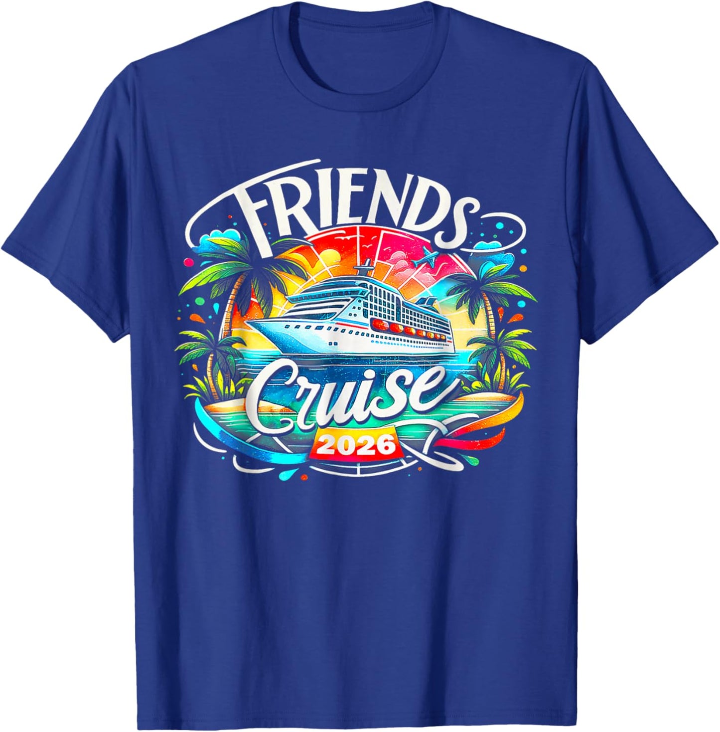 Friends Cruise 2026 Cruise Squad 2026 Funny Friend Group T-Shirt - T-Shirt | Royal