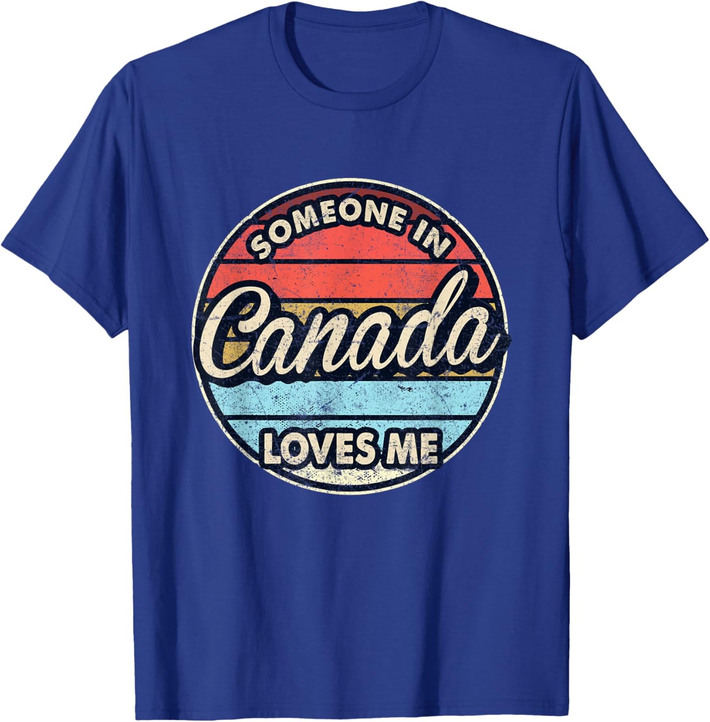 Someone in Canada Loves Me Proud Canadian T-Shirt - T-Shirt | Royal