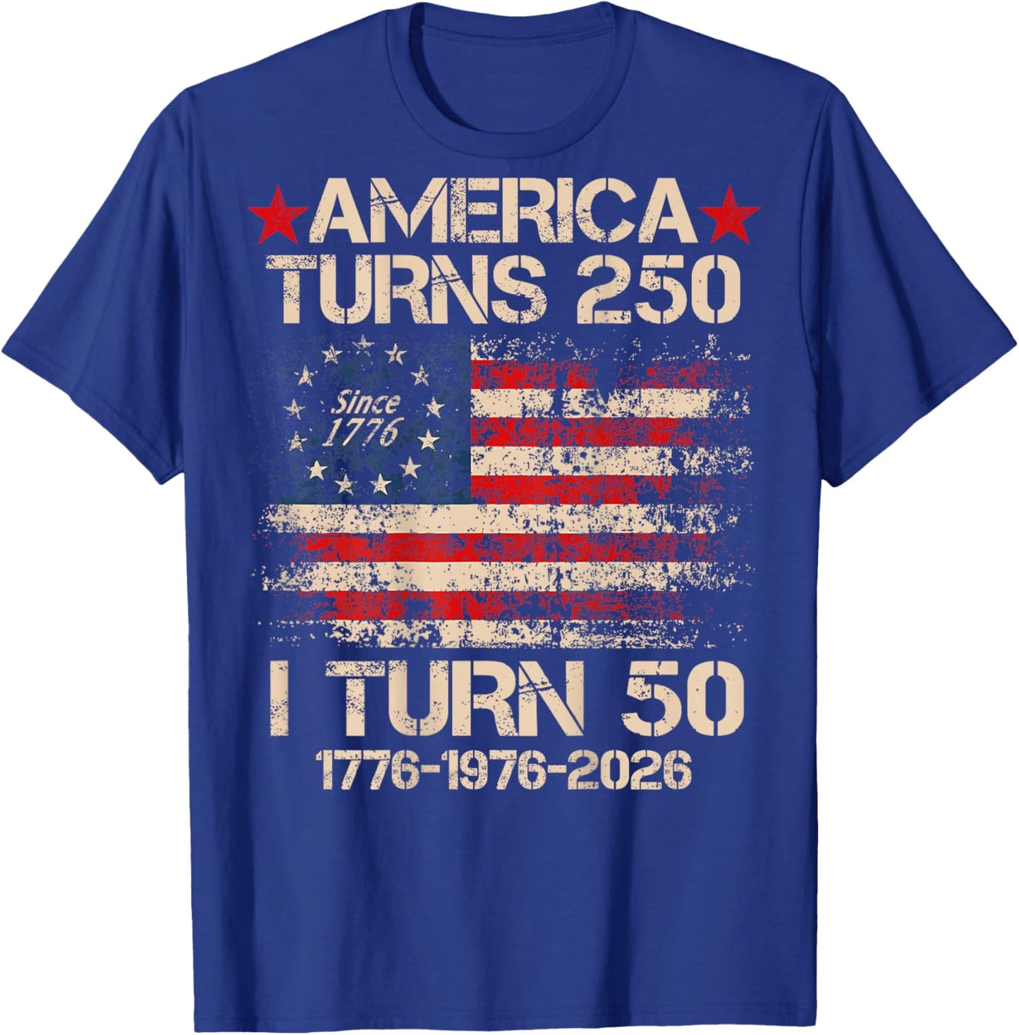 America Turns 250 I Turn 50 1976 (On Back) 50th Birthday T-Shirt - T-Shirt | Royal