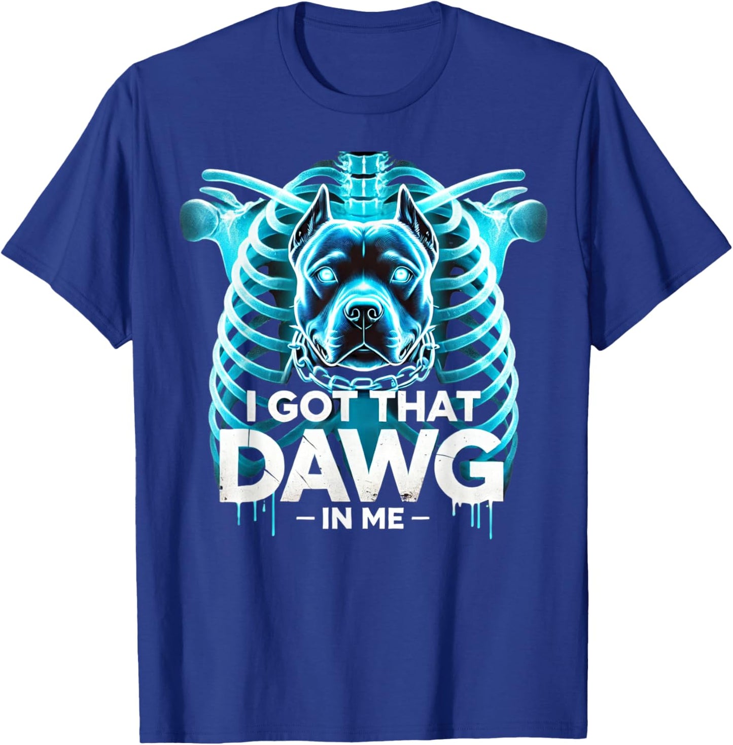 I Got That Dawg In Me Xray Pitbull Ironic Meme Viral Funny T-Shirt - T-Shirt | Royal