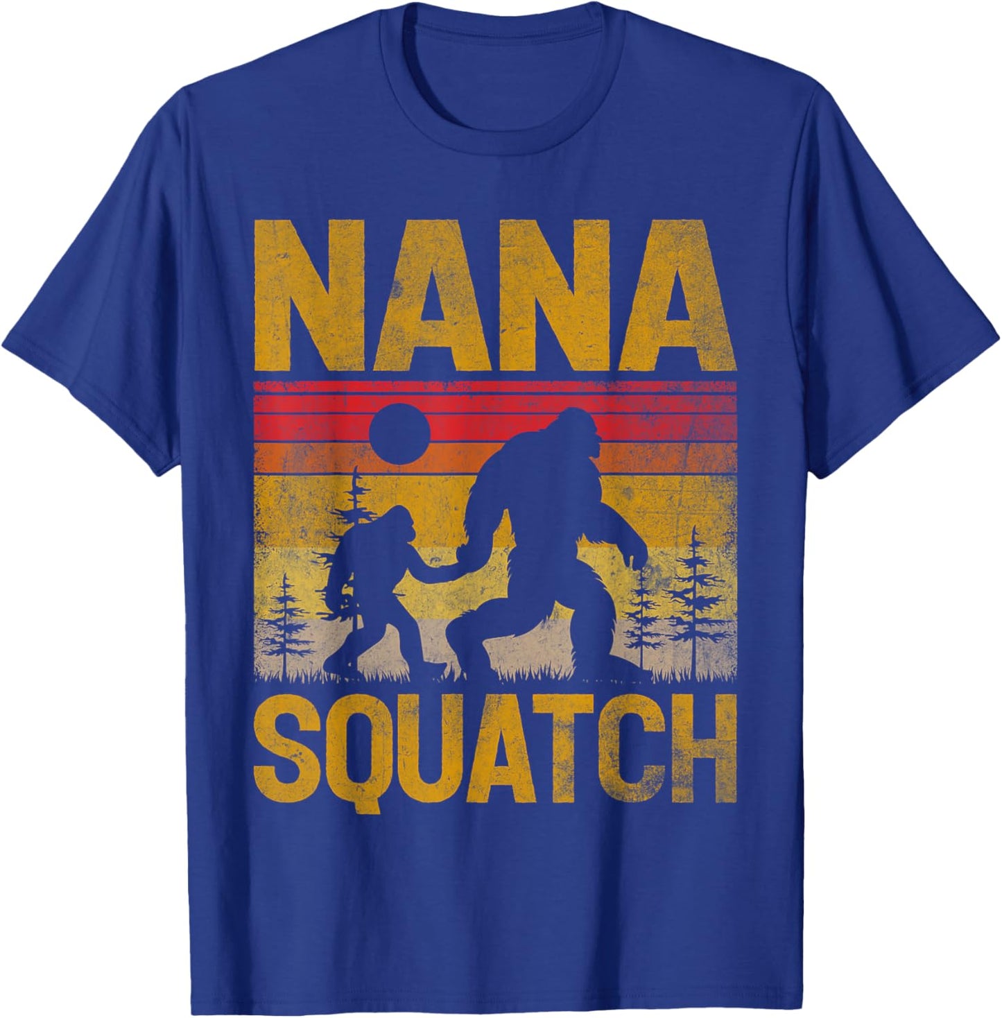 Nana Squatch Vintage Sasquatch Bigfoot Father's Day T-Shirt - T-Shirt | Royal