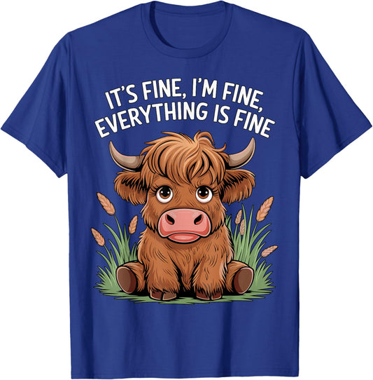It’s Fine I’m Fine Everything is Fine Highland Cow T-Shirt - T-Shirt | Royal