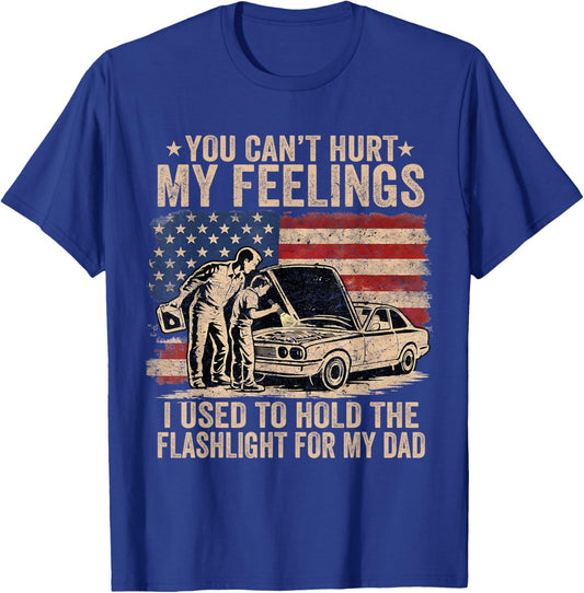 You Can't Hurt My Feelings Used to Hold Flashlight Dad Funny T-Shirt - T-Shirt | Royal