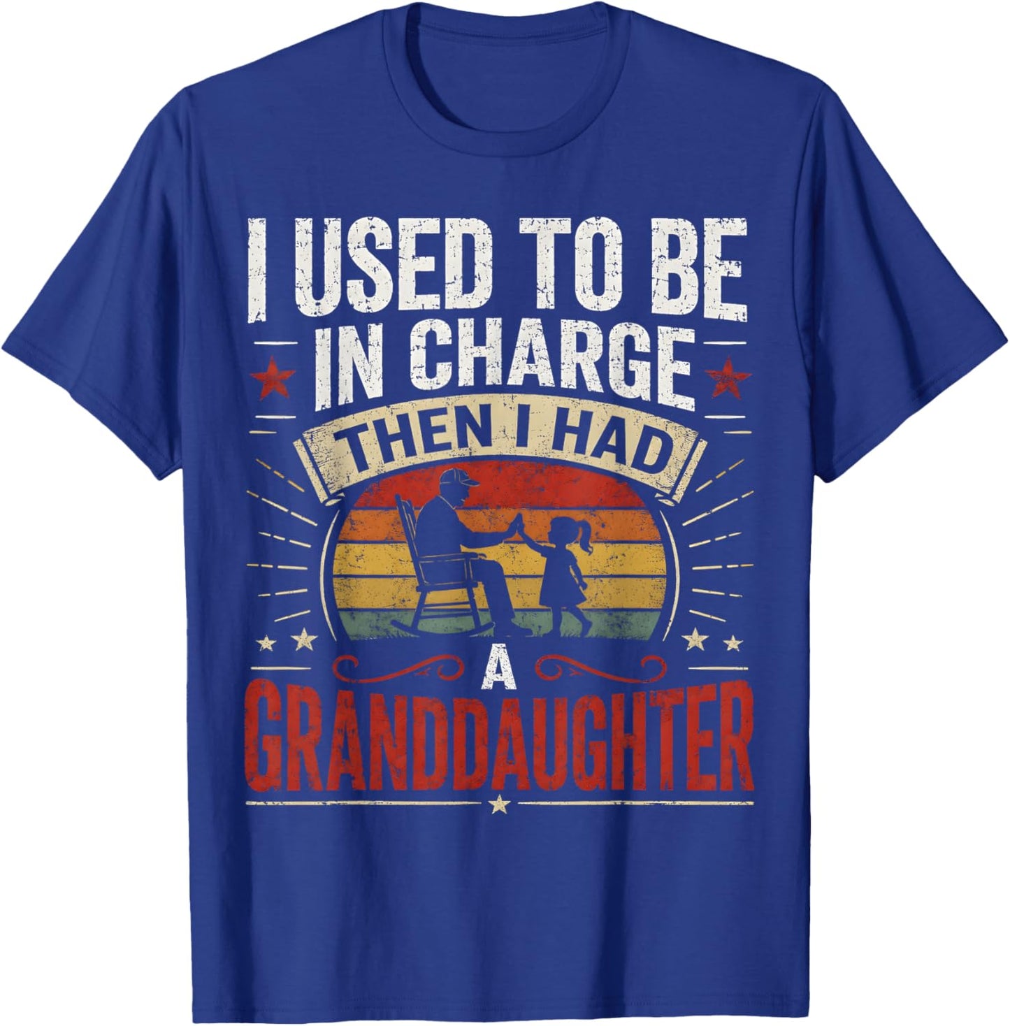 Retro I Used to Be in Charge Then I Had A Granddaughter T-Shirt - T-Shirt | Royal