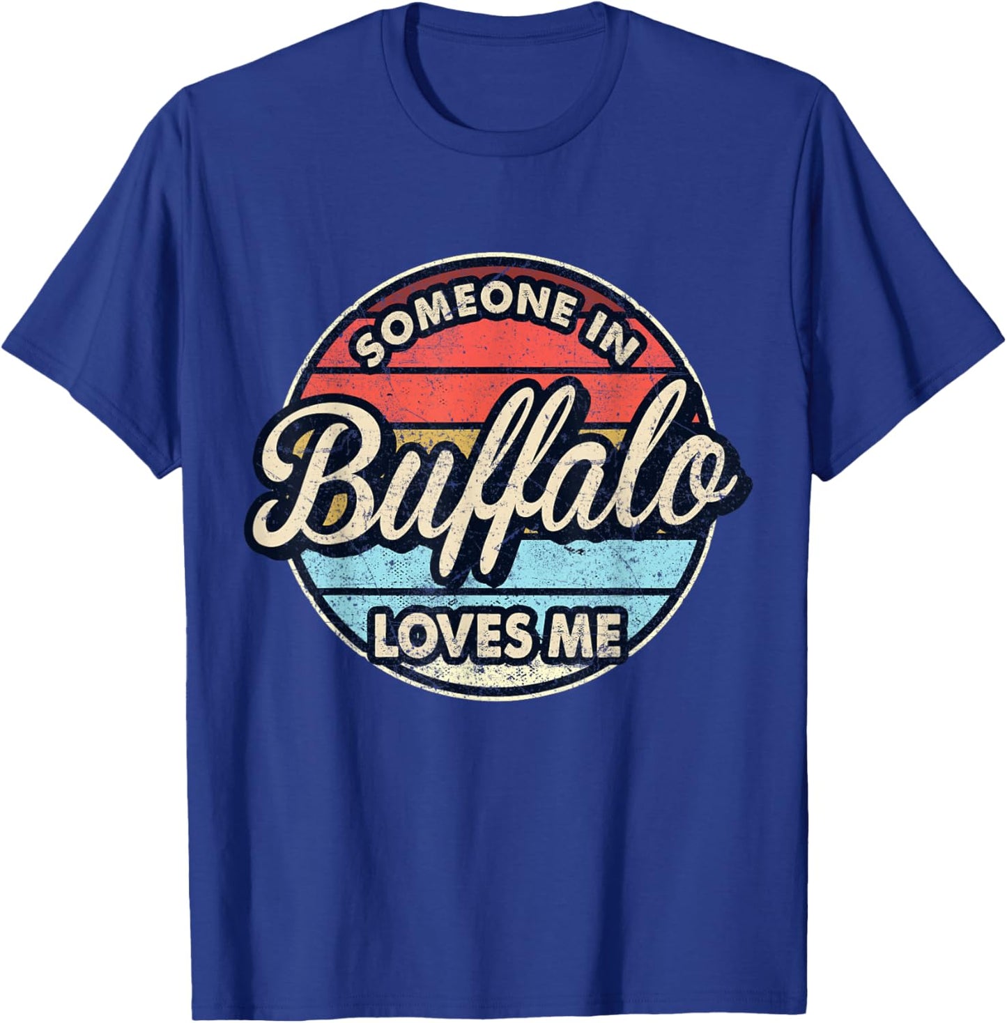Someone In Buffalo Loves Me City US USA T-Shirt - T-Shirt | Royal