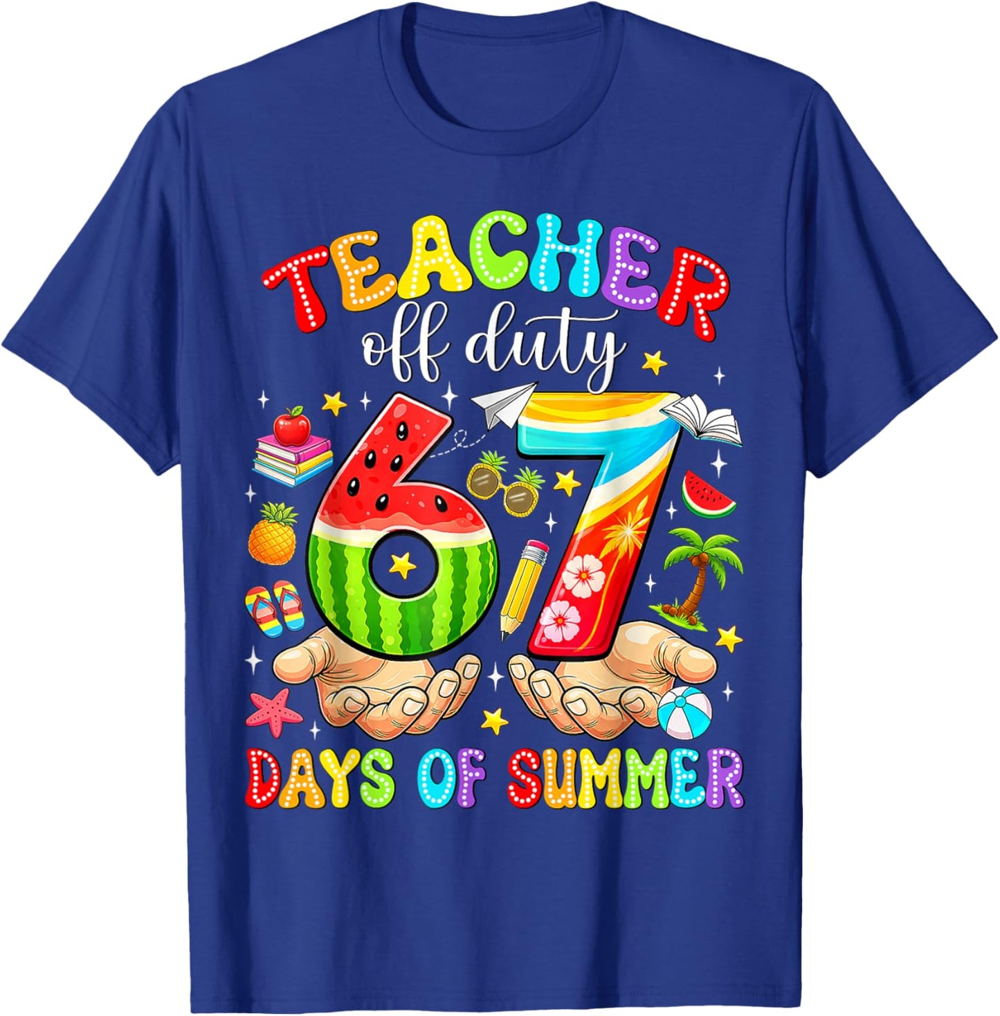 Teacher Off Duty 67 Days Summer Last Day of School We Out T-Shirt - T-Shirt | Royal