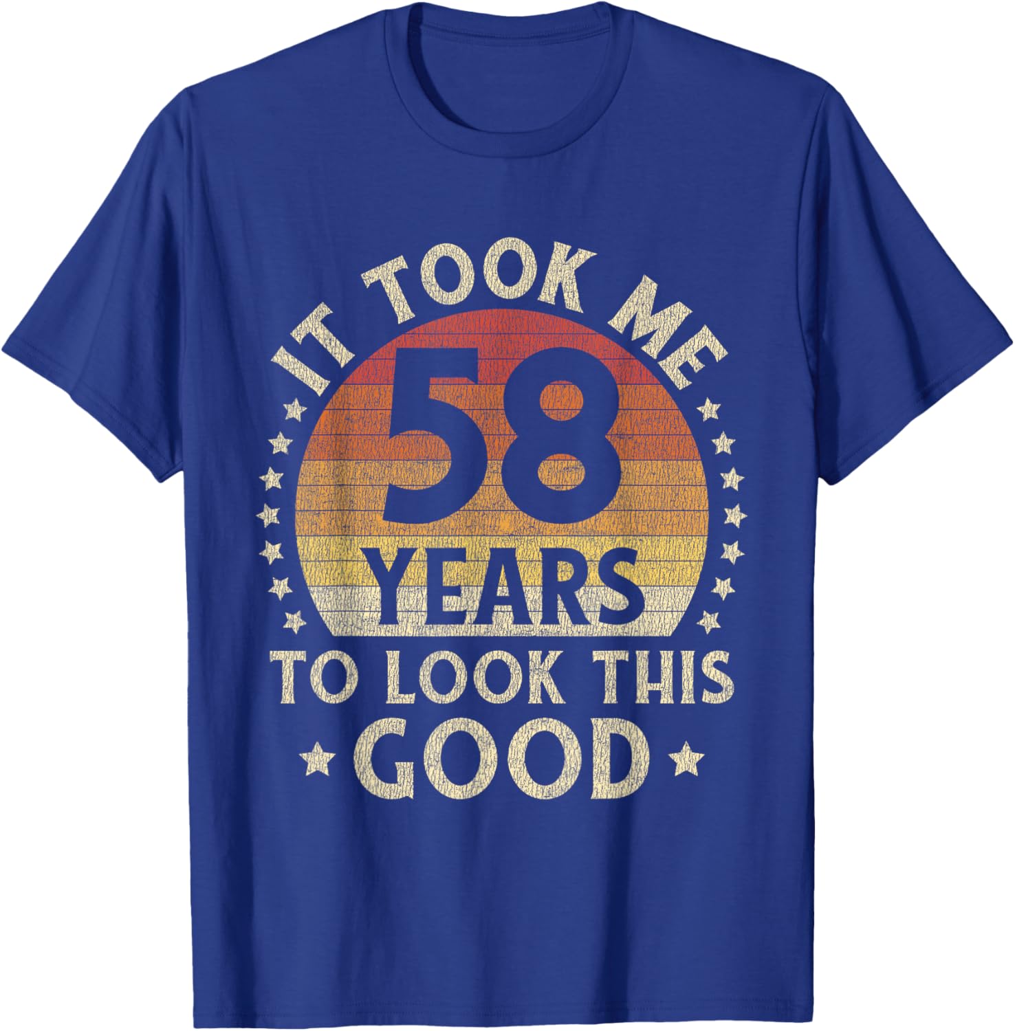 It Took Me 58 Years To Look This Good 58th Birthday Gift T-Shirt - T-Shirt | Royal