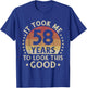 It Took Me 58 Years To Look This Good 58th Birthday Gift T-Shirt - T-Shirt | Royal
