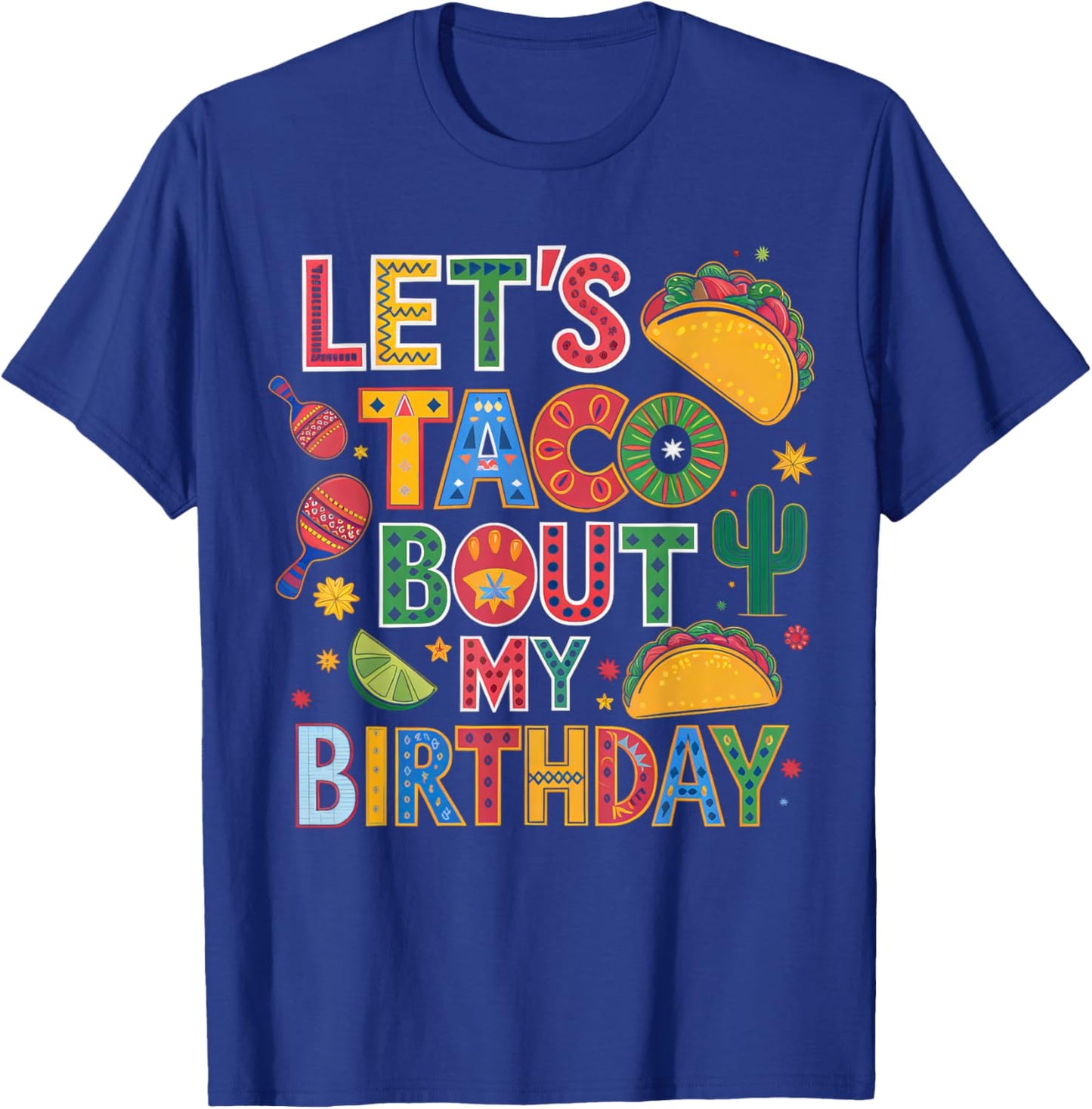 Mexican Party Cinco de Mayo Let's Taco Bout My Birthday T-Shirt - T-Shirt | Royal