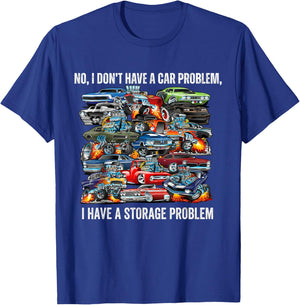 I Dont Have a Car Problem I Have a Storage Problem Funny T-Shirt - T-Shirt | Royal