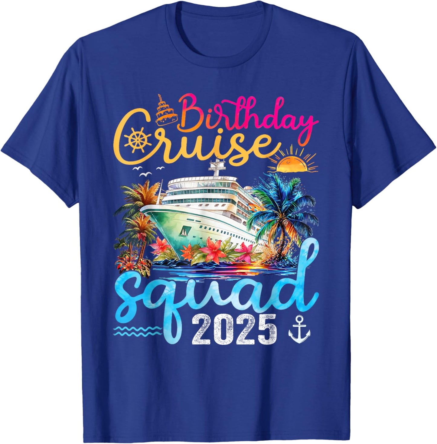 Birthday Cruise Squad 2025 Cruise Birthday Party Vacation T-Shirt - T-Shirt | Royal