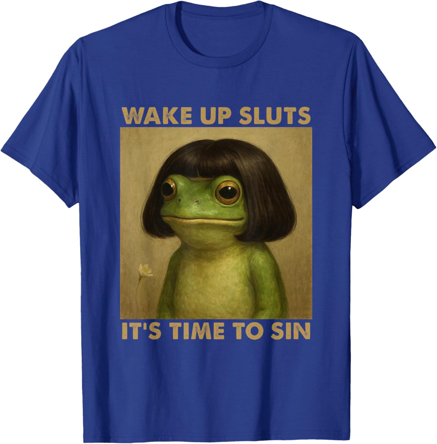 Wake Up Sluts It's Time to Sin, Funny Meme T-Shirt - T-Shirt | Royal