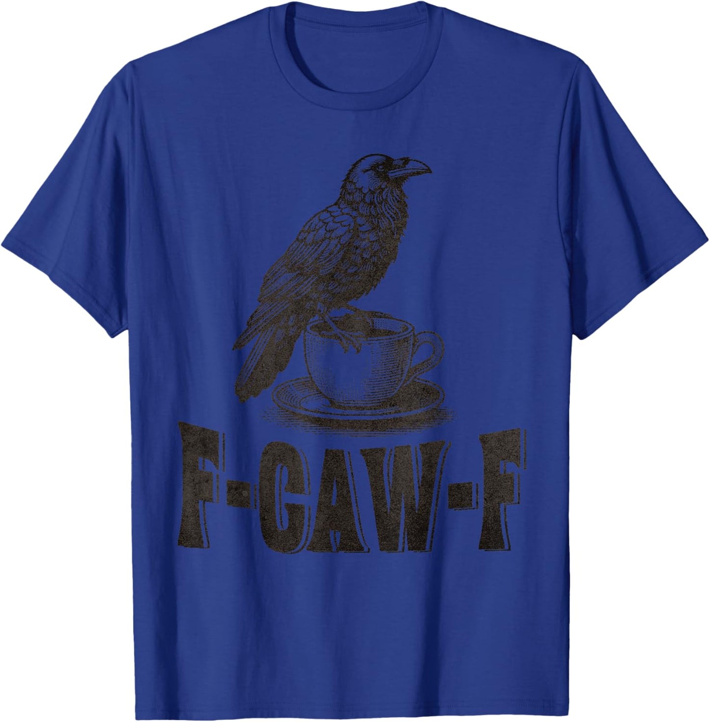 Funny F-CAW-F Crow Coffee Adult Humor T-Shirt - T-Shirt | Royal